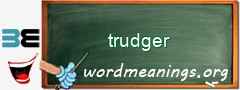 WordMeaning blackboard for trudger